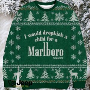 I Would Dropkick A Child For A Cigarette Green Christmas Ugly Sweatshirt I Would Dropkick A Child For A Cigarette Green Christmas Ugly Sweatshirt