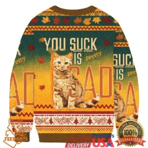 You Suck And That Is Pretty Sad Cat Christmas Ugly Sweatshirts