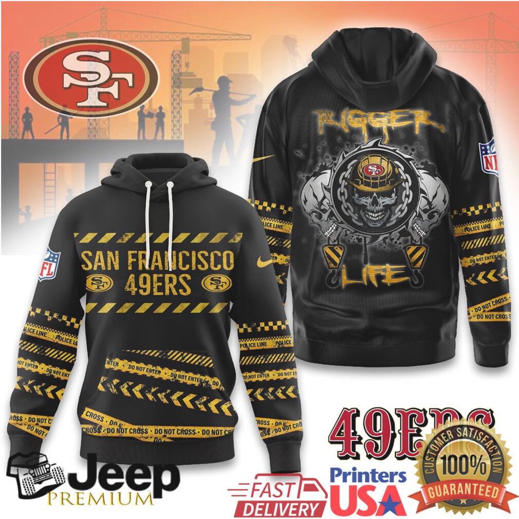 San Francisco 49ers Official NFL Rigger Life Hoodie San Francisco 49ers Official NFL Rigger Life Hoodie