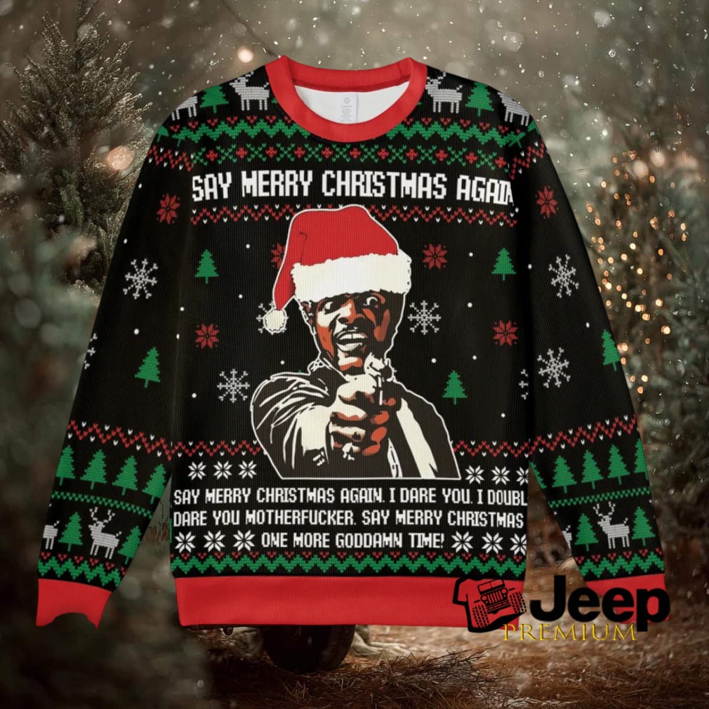 Say Merry Christmas Again Ugly Christmas Sweatshirt front view
