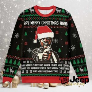 Say Merry Christmas again Ugly Christmas Sweatshirt