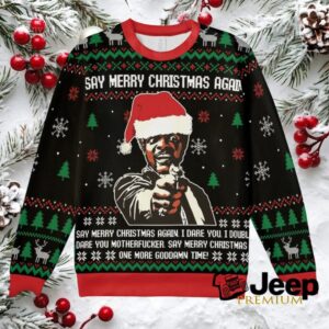 Say Merry Christmas again Ugly Christmas Sweatshirt
