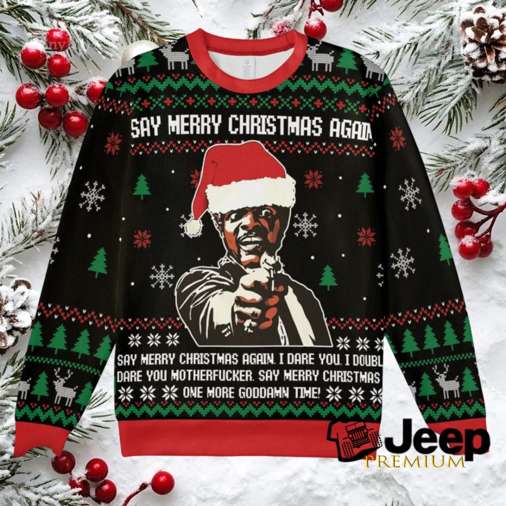 Say Merry Christmas again Ugly Christmas Sweatshirt Say Merry Christmas again Ugly Christmas Sweatshirt