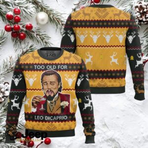 Too Old For Leo Dicaprio Ugly Christmas Sweater