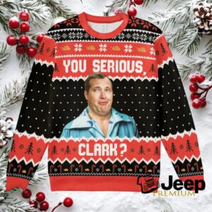 You serious Clark Ugly Christmas Sweatshirt