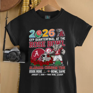 2026 Rose Bowl Game Alabama Crimson Tide CFP Quarterfinal T Shirt 2026 Rose Bowl Game Alabama Crimson Tide CFP Quarterfinal T Shirt
