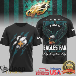 Damn Right I Am An Eagles Fan 3D T Shirt Damn Right I Am An Eagles Fan 3D T Shirt