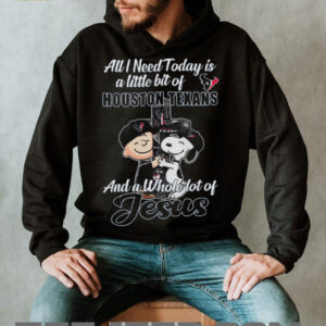 All I Need Today Is A Little Bit Of Houston Texans And A Whole Lot Of Jesus T Shirt