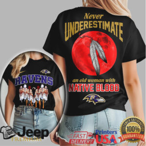 Baltimore Ravens Never Underestimate An Old Woman With Native Blood T Shirt