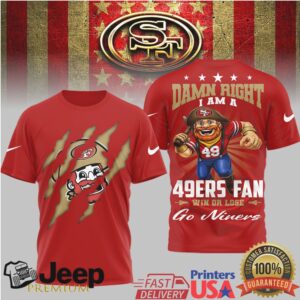 Damn Right I Am A 49ers Fan Win Or Lose T Shirt