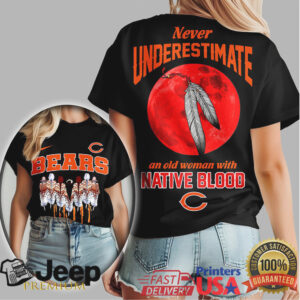 Chicago Bears Never Underestimate An Old Woman With Native Blood T Shirt
