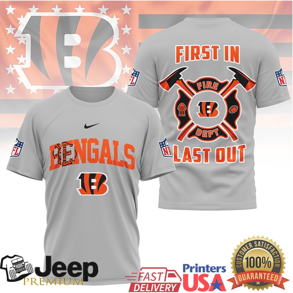 Cincinnati Bengals Fire Dept First In Last Out T Shirt Cincinnati Bengals Fire Dept First In Last Out T Shirt