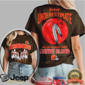 Cleveland Browns Never Underestimate An Old Woman With Native Blood T Shirt Cleveland Browns Never Underestimate An Old Woman With Native Blood T Shirt