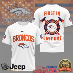 Denver Broncos Fire Dept First In Last Out T Shirt