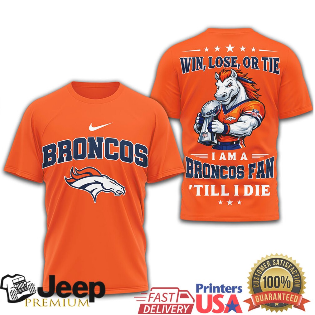 Denver Broncos Official NFL Football Fan Till I Die 3D Shirt Denver Broncos Official NFL Football Fan Till I Die 3D Shirt