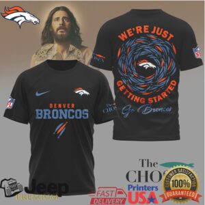 Denver Broncos The Chosen T Shirt We’re Just Getting Started Football Shirt Denver Broncos The Chosen T Shirt We’re Just Getting Started Football Shirt