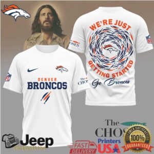 Denver Broncos The Chosen T Shirt We're Just Getting Started Football Shirt