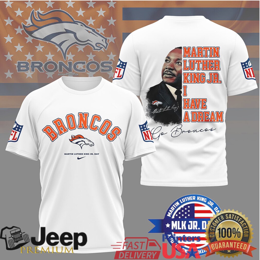 Denver BroncosOfficial NFL Martin Luther King JR. Day 3D Shirt Denver BroncosOfficial NFL Martin Luther King JR. Day 3D Shirt