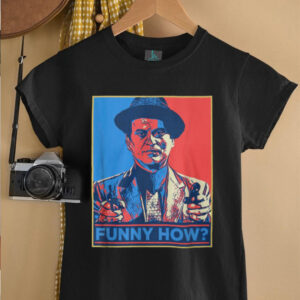 Funny How Joe Pesci Goodfellas Movie Fan T Shirt Funny How Joe Pesci Goodfellas Movie Fan T Shirt