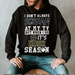 I Don't Always Scream at My TV But When I Do It's Irish Season T Shirt
