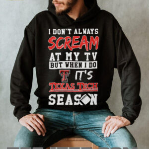 I Don't Always Scream at My TV Fan T Shirt