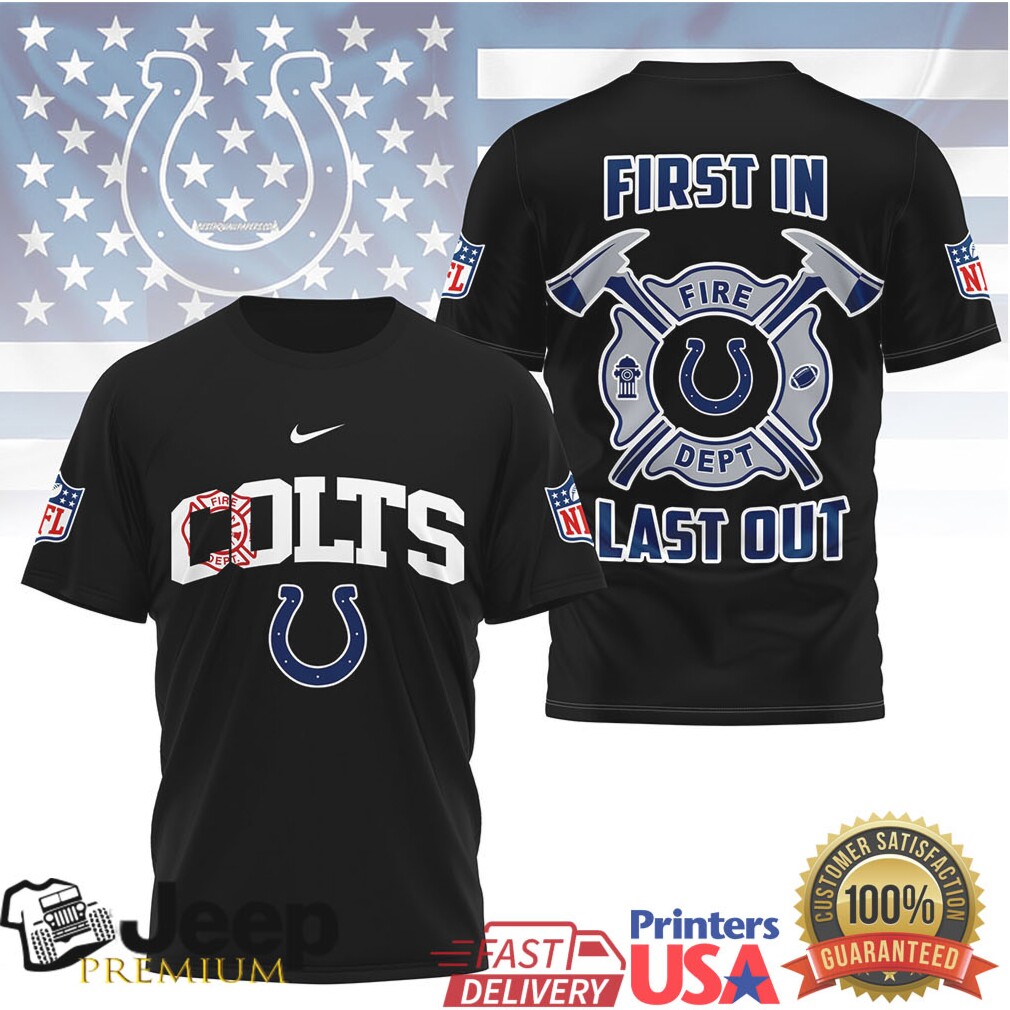 Indianapolis Colts Fire Dept First In Last Out T Shirt Indianapolis Colts Fire Dept First In Last Out T Shirt