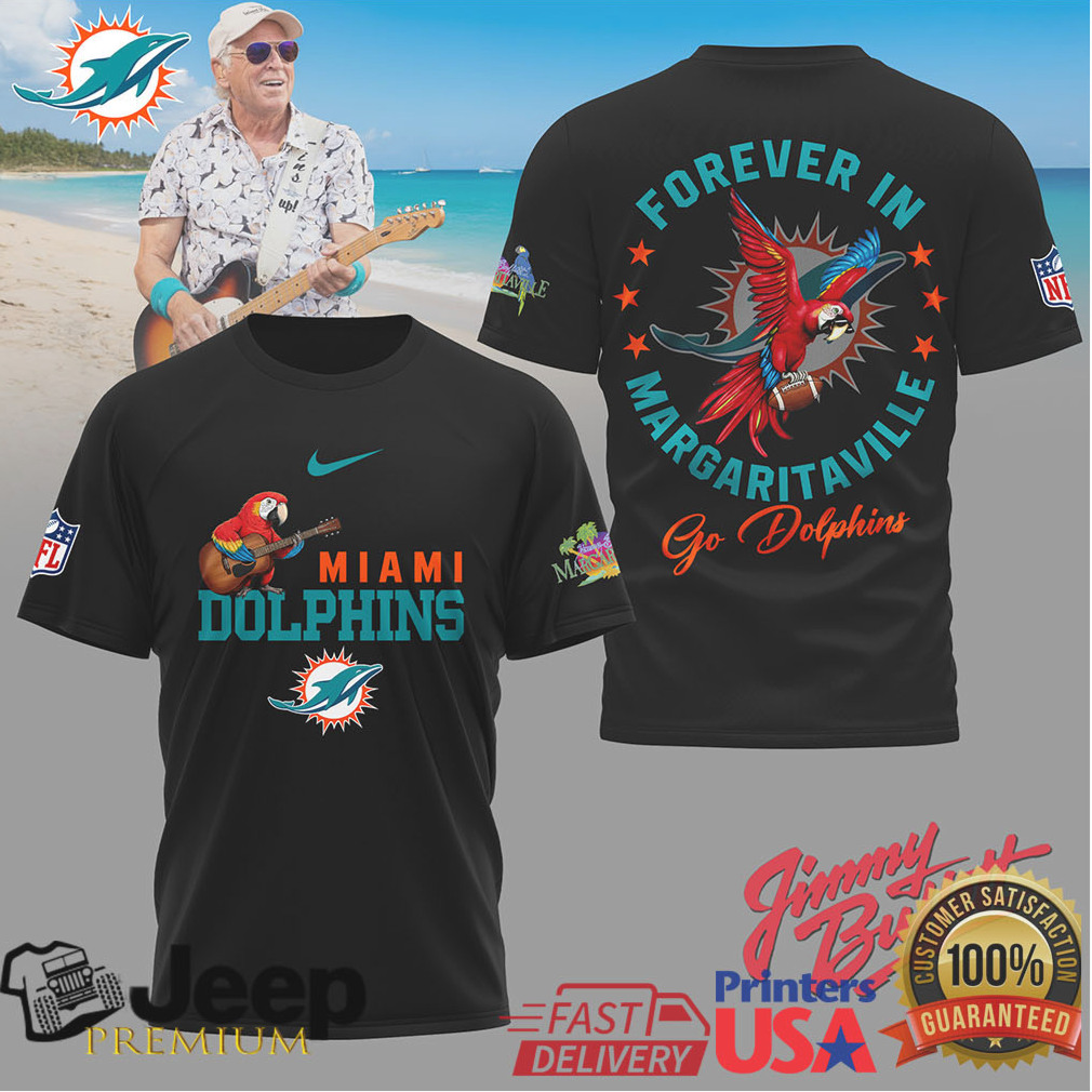 Jimmy Buffett Forever In Margaritaville Miami Dolphins NFL T Shirt Jimmy Buffett Forever In Margaritaville Miami Dolphins NFL T Shirt