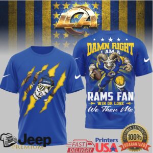 Los Angeles Rams Damn Right I Am A Rams Fan 3D T Shirt