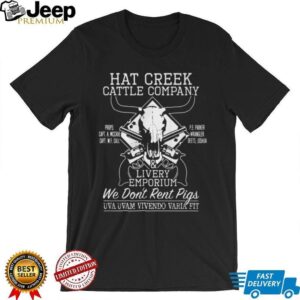 Lonesome Dove Hat Creek Cattle Company We Don't Rent Pigs T Shirt