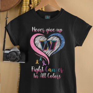 Never Give Up Fight Cancer In All Colors Diamond Heart T Shirt Never Give Up Fight Cancer In All Colors Diamond Heart T Shirt