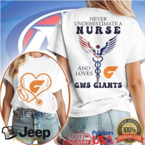 Never Underestimate A Nurse And Loves GWS Giants AFL T Shirt