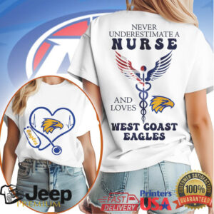 Never Underestimate A Nurse Who Loves West Coast Eagles AFL Fan Apparel
