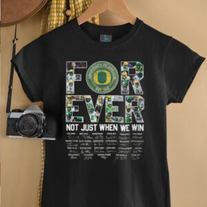 Oregon Ducks Forever Not Just When We Win Signature T Shirt Oregon Ducks Forever Not Just When We Win Signature T Shirt