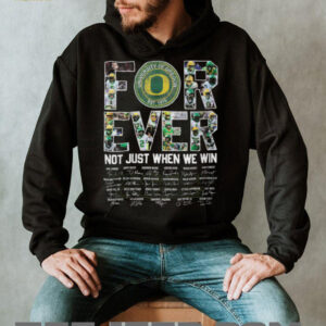 Oregon Ducks Forever Not Just When We Win Signature T Shirt