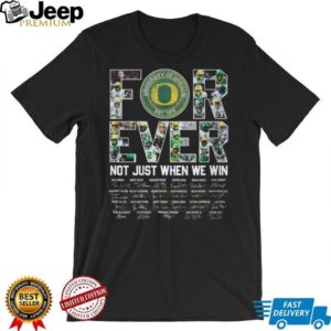 Oregon Ducks Forever Not Just When We Win Signature T Shirt