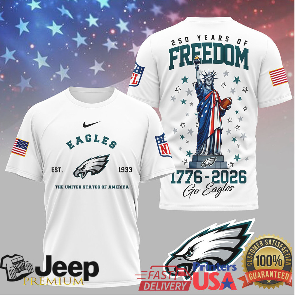Philadelphia Eagles 250 Years of Freedom 1776 2026 T Shirt Philadelphia Eagles 250 Years of Freedom 1776 2026 T Shirt
