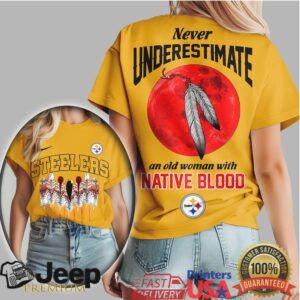Pittsburgh Steelers Never Underestimate An Old Woman With Native Blood T Shirt Pittsburgh Steelers Never Underestimate An Old Woman With Native Blood T Shirt
