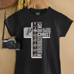 San Antonio Spurs I Can Do All Things Through Christ Who Strengthens Me T Shirt San Antonio Spurs I Can Do All Things Through Christ Who Strengthens Me T Shirt