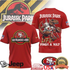 San Francisco 49ers Jurassic Park T Shirt Life Finds A Way NFL Tee San Francisco 49ers Jurassic Park T Shirt Life Finds A Way NFL Tee
