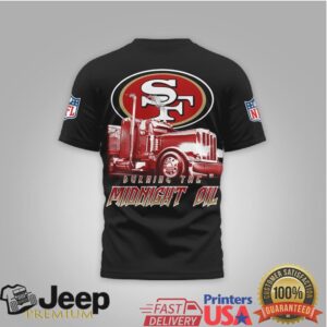 San Francisco 49ers Official NFL Truck Driver Burn The Midnight Oil 3D Shirt San Francisco 49ers Official NFL Truck Driver Burn The Midnight Oil 3D Shirt
