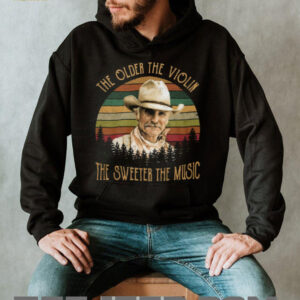 The Older The Violin, The Sweeter The Music Robert Duvall Lonesome Dove T Shirt