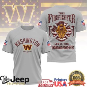 Washington Commanders Firefighter First In Last Out Proud Hero Nfl Tshirt Washington Commanders Firefighter First In Last Out Proud Hero Nfl Tshirt