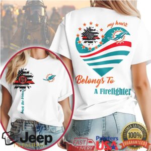 Miami Dolphins Official NFL My Heart Belongs To A Firefighter T shirt Miami Dolphins Official NFL My Heart Belongs To A Firefighter T shirt