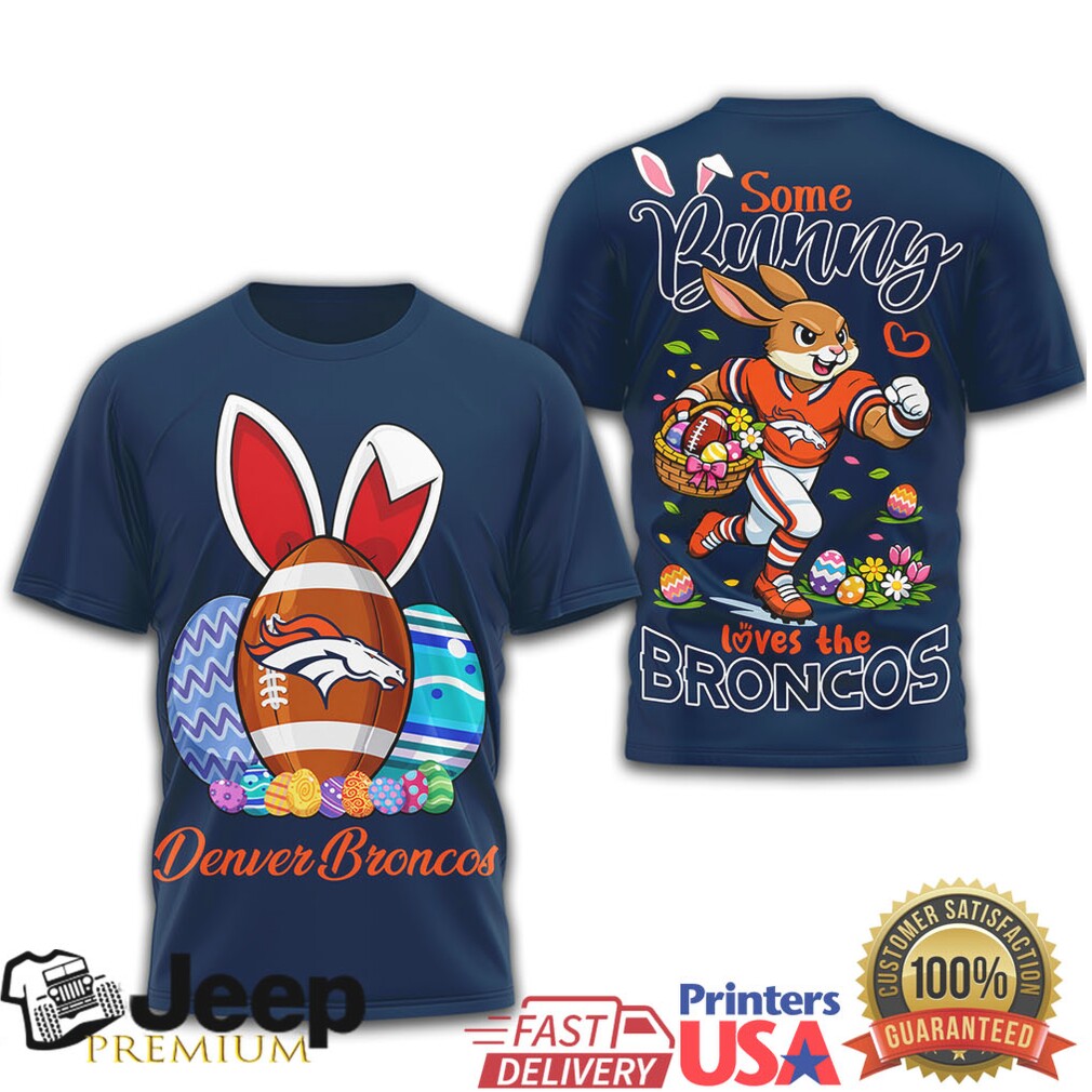 Denver Broncos “Some Bunny Loves the Broncos” Easter Bunny T Shirt Denver Broncos “Some Bunny Loves the Broncos” Easter Bunny T Shirt