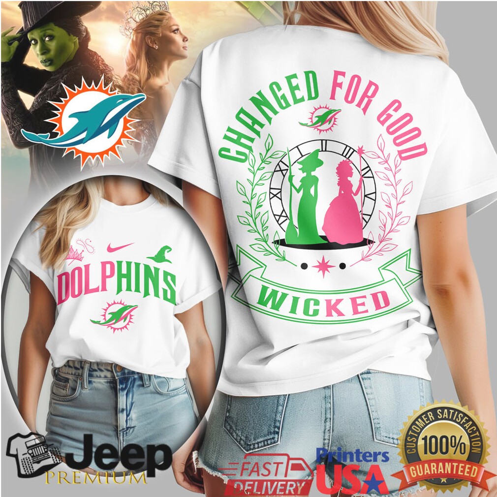 Miami Dolphins Wicked Musical Changed For Good Fan T Shirt Miami Dolphins Wicked Musical Changed For Good Fan T Shirt