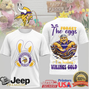 Minnesota Vikings Easter T Shirt Forget the Eggs Hunting Vikings Gold Mascot