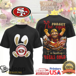 San Francisco 49ers Easter T Shirt Forget the Eggs I'm Hunting 49ers Gold
