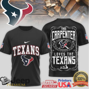 This Carpenter Loves The Houston Texans NFL Team Spirit Tee