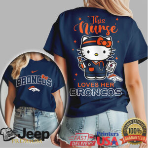 This Nurse Loves Her Broncos Hello Kitty NFL Football T Shirt