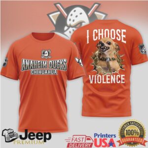 Anaheim Ducks Chihuahua I Choose Violence Hockey T Shirt Anaheim Ducks Chihuahua I Choose Violence Hockey T Shirt